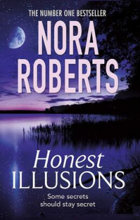 Нора Робертс - Honest Illusions