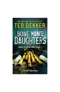Тед Деккер - The Bone Mans Daughters