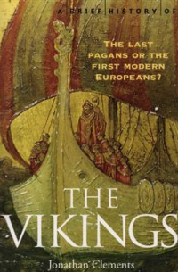 Jonathan Clements - Brief History of the Vikings