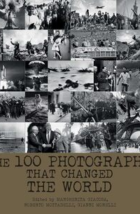 100 Photographs That Changed the World