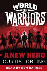 Кертис Джоблинг - New Hero (World of Warriors book 1)