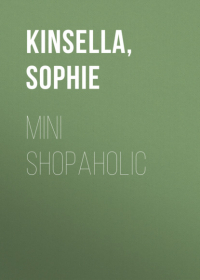 Софи Кинселла - Mini Shopaholic