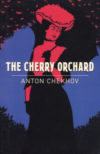 Антон Чехов - The Cherry Orchard