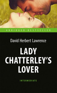 Дэвид Герберт Лоуренс - Lady Chatterley’s Lover