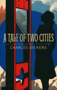 Чарльз Диккенс - A Tale of Two Cities