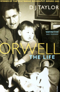 Д.  Дж. Тейлор - Orwell. The Life