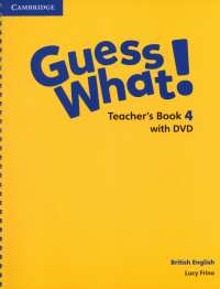 Frino Lucy - Guess What! Level 4. Teacher's Book with DVD. British English