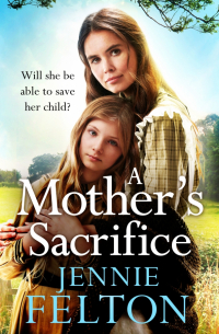 Felton Jennie - A Mother's Sacrifice