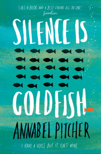 Аннабель Питчер - Silence is Goldfish