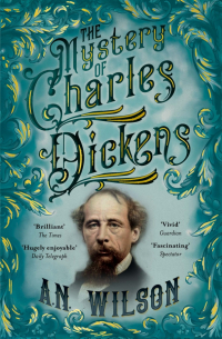 Э. Н. Уилсон - The Mystery of Charles Dickens