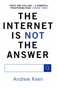 The Internet is Not the Answer