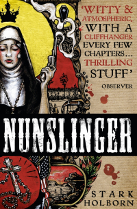 Старк Холборн - Nunslinger. The Complete Series