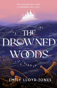 Эмили Ллойд-Джонс - The Drowned Woods