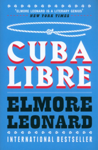 Элмор Леонард - Cuba Libre