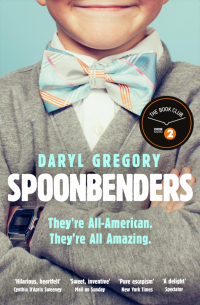 Дэрил Грегори - Spoonbenders
