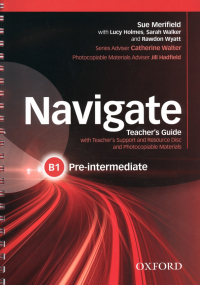  - Navigate. B1 Pre-Intermediate. Teacher's Guide with Teacher's Support and Resource Disc