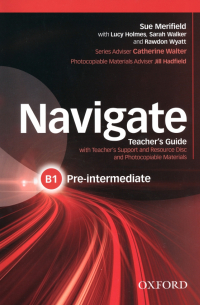 Navigate. B1 Pre-Intermediate. Teacher's Guide with Teacher's Support and Resource Disc