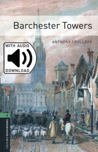 Anthony Trollope - Barchester Towers. Level 6 + MP3 audio pack