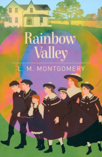 Люси Мод Монтгомери - Rainbow Valley