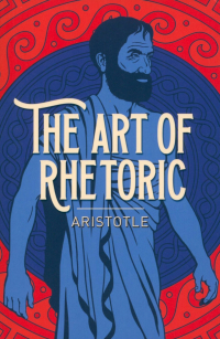 Аристотель  - The Art of Rhetoric