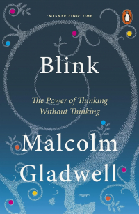 Малькольм Гладуэлл - Blink : The Power of Thinking Without Thinking