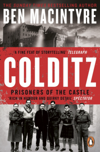 Бен Макинтайр - Colditz. Prisoners of the Castle