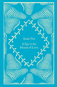 Анаис Нин - A Spy in the House of Love