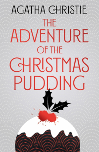 Агата Кристи - The Adventure Of The Christmas Pudding