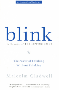 Blink. The Power of Thinking Without Thinking