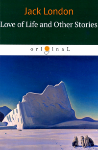 Love of Life and Other Stories