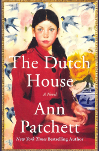 Энн Пэтчетт - The Dutch House
