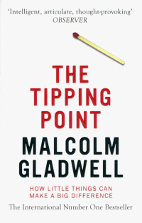 Малькольм Гладуэлл - The Tipping Point. How Little Things Can Make a Big Difference
