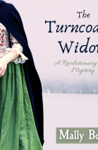 Mally Becker - The Turncoat's Widow - A Revolutionary War Mystery, Book 1 (Unabridged)