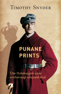 Punane prints. Ühe Habsburgide soost ertshertsogi salajased elud