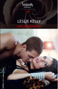 Leslie  Kelly - Lėti prisilietimai