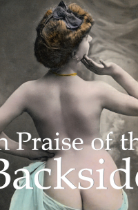  - In Praise of the Backside