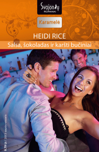 Хайди Райс - Salsa, šokoladas ir karšti bučiniai