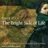 Émile Zola - The Bright Side of Life