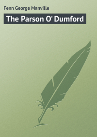 Фенн Джордж Менвилл - The Parson O' Dumford