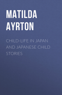 Ayrton Matilda Chaplin - Child-Life in Japan and Japanese Child Stories
