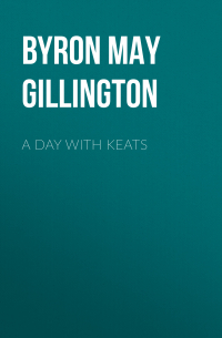 Byron May Clarissa Gillington - A Day with Keats