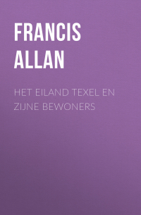 Allan Francis - Het Eiland Texel en Zijne Bewoners
