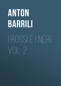 Barrili Anton Giulio - I rossi e i neri, vol. 2