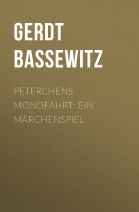 Gerdt von Bassewitz - Peterchens Mondfahrt: Ein Märchenspiel