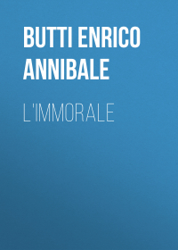 Butti Enrico Annibale - L'Immorale