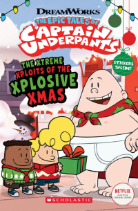 Rusu Meredith - The Epic Tales of Captain Underpants. The Xtreme Xploits of the Xplosive Xmas