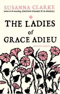 Сюзанна Кларк - The Ladies of Grace Adieu and other stories