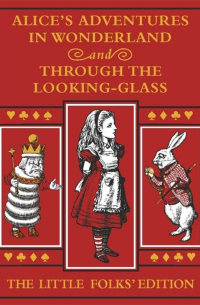 Льюис Кэрролл - Alice's Adventures in Wonderland and Through the Looking-Glass