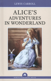 Льюис Кэрролл - Alice`s Adventures in Wonderland