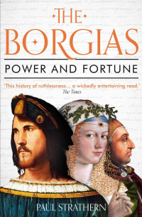 Пол Стратерн - The Borgias. Power and Fortune